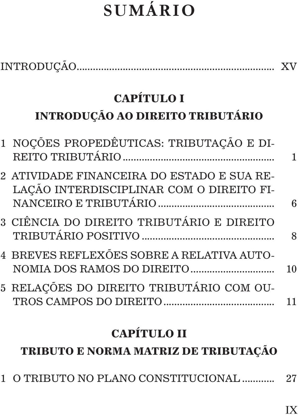 .. 6 3 CIÊNCIA DO DIREITO TRIBUTÁRIO E DIREITO TRIBUTÁRIO POSITIVO.