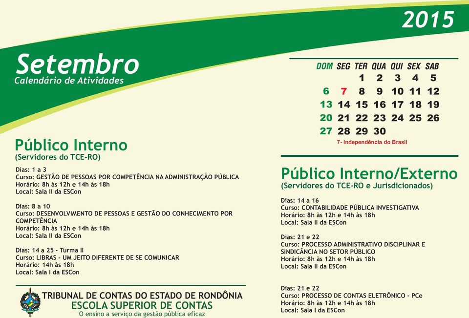 JEITO DIFERENTE DE SE COMUNICAR Horário: h às h 0 0 - Independência do Brasil /Externo Dias: a Curso: