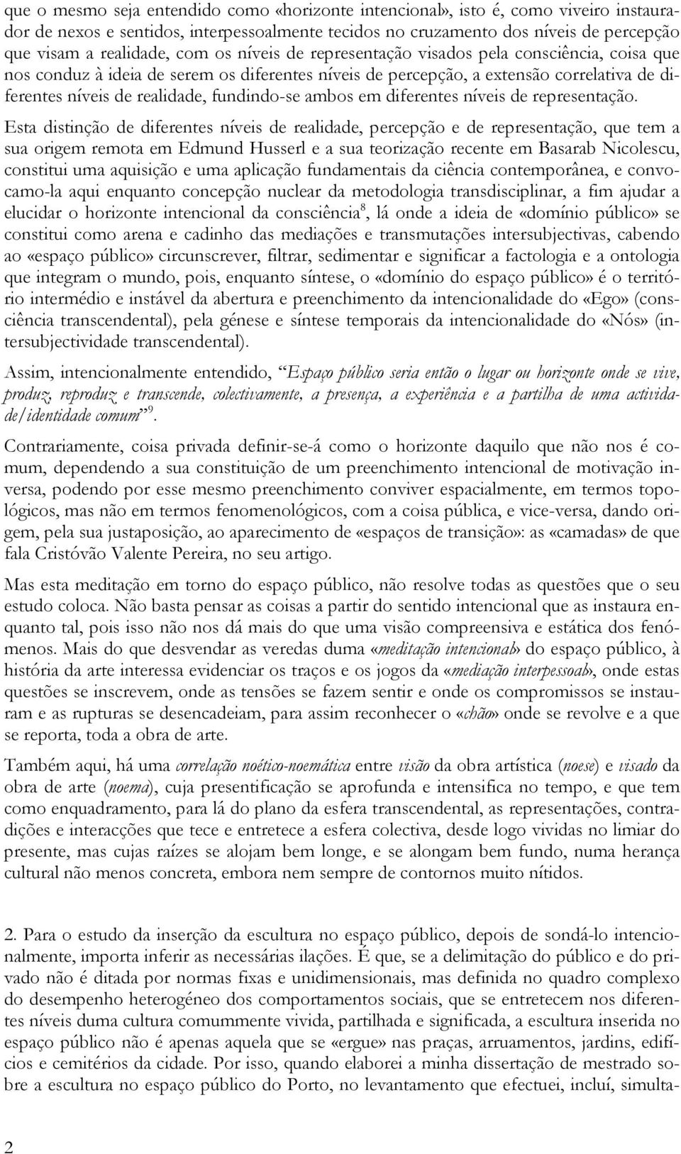 ambos em diferentes níveis de representação.