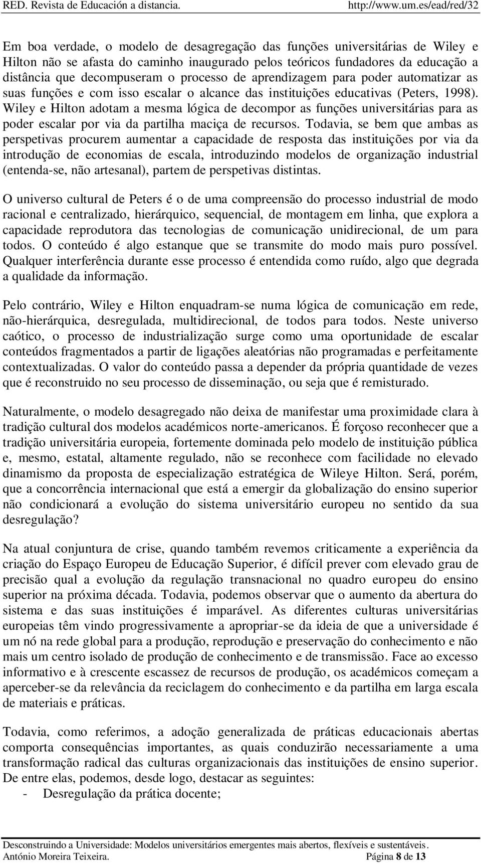 Wiley e Hilton adotam a mesma lógica de decompor as funções universitárias para as poder escalar por via da partilha maciça de recursos.