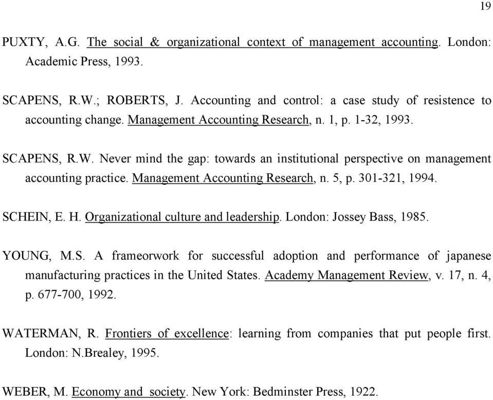 Never mind the gap: towards an institutional perspective on management accounting practice. Management Accounting Research, n. 5, p. 301-321, 1994. SCHEIN, E. H. Organizational culture and leadership.