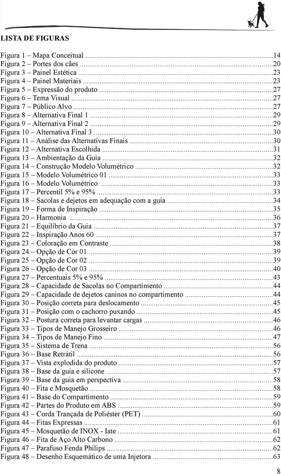 ..30 Figura 12 Alternativa Escolhida...31 Figura 13 Ambientação da Guia...32 Figura 14 Construção Modelo Volumétrico...32 Figura 15 Modelo Volumétrico 01...33 Figura 16 Modelo Volumétrico.