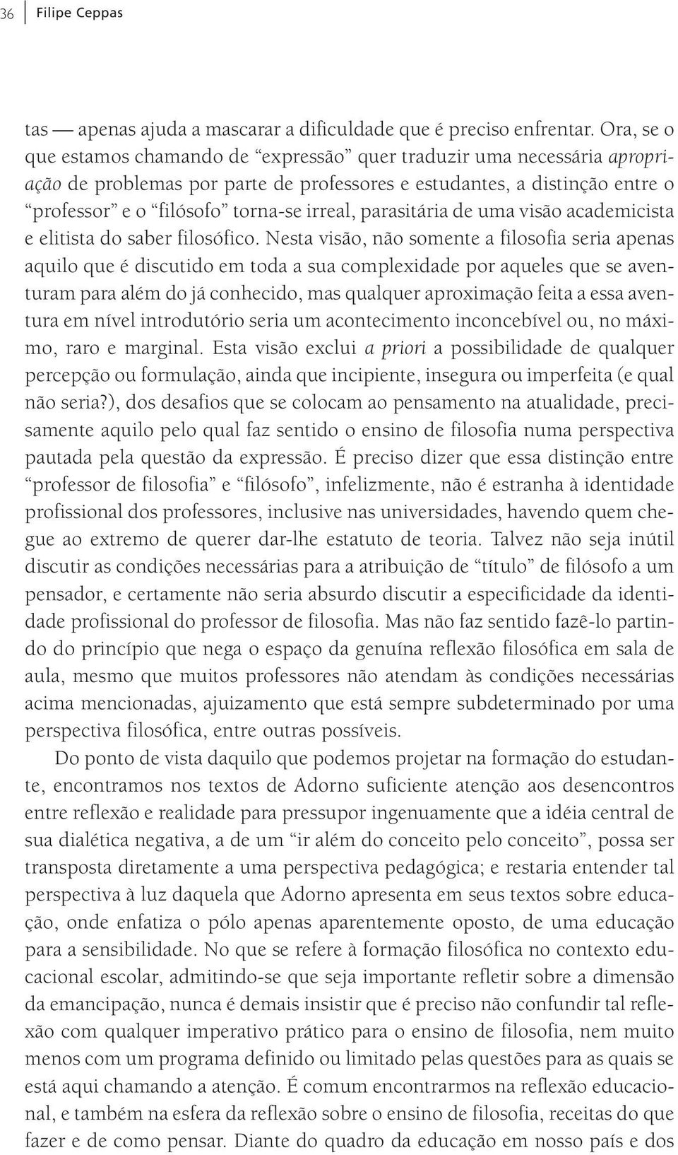 parasitária de uma visão academicista e elitista do saber filosófico.