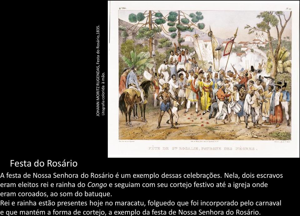 Nela, dois escravos eram eleitos rei e rainha do Congo e seguiam com seu cortejo festivo até a igreja onde eram