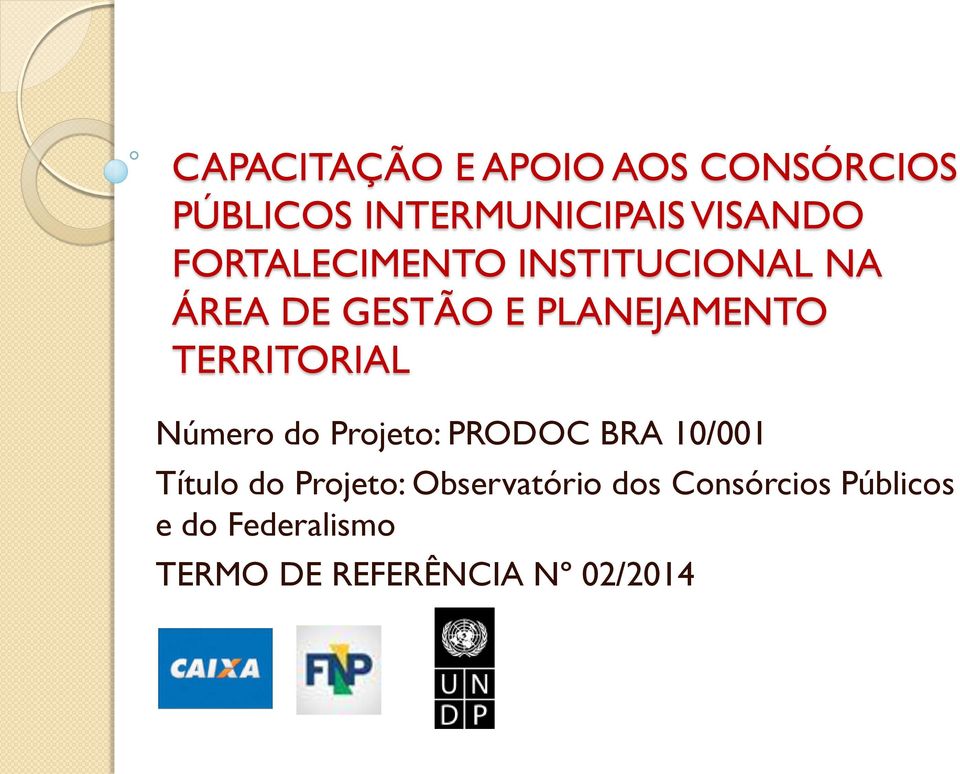 TERRITORIAL Número do Projeto: PRODOC BRA 10/001 Título do Projeto: