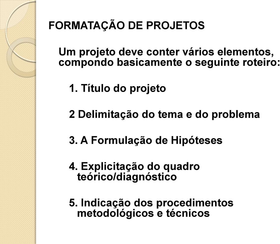 Título do projeto 2 Delimitação do tema e do problema 3.