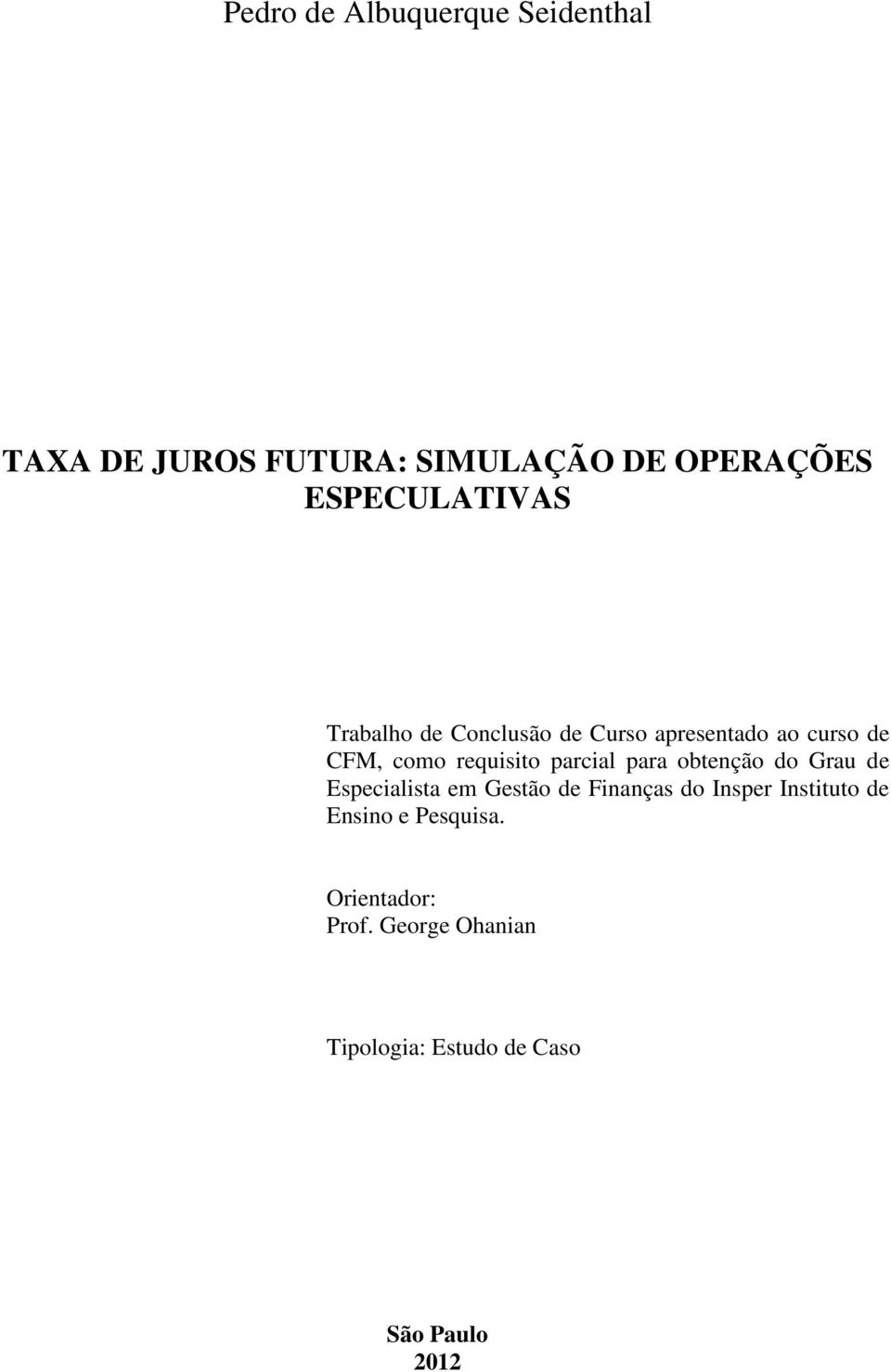 requisito parcial para obtenção do Grau de Especialista em Gestão de Finanças do Insper