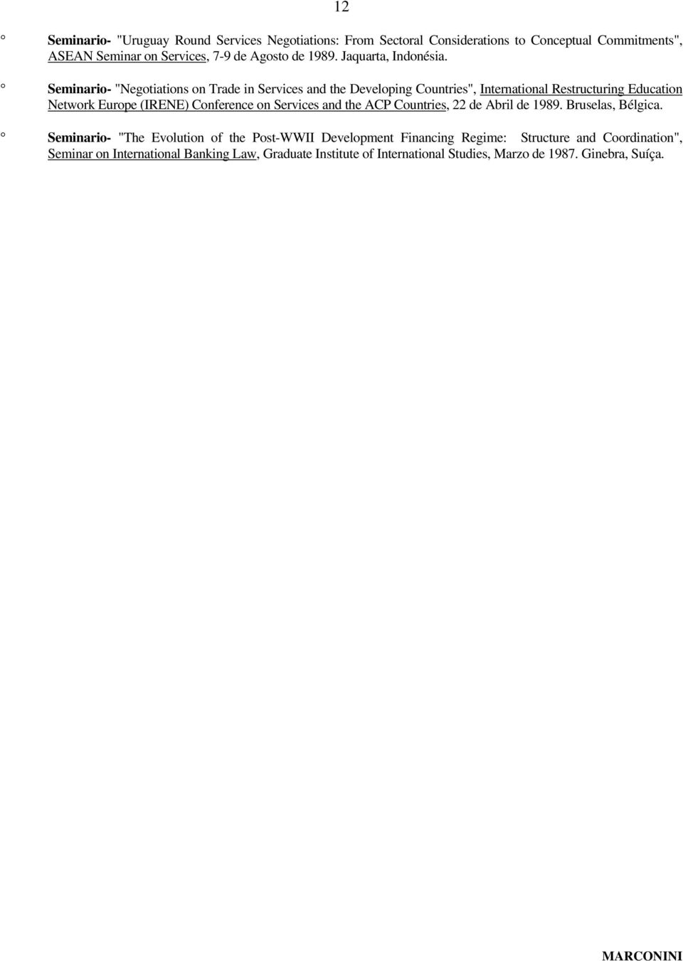 Seminario- "Negotiations on Trade in Services and the Developing Countries", International Restructuring Education Network Europe (IRENE) Conference on