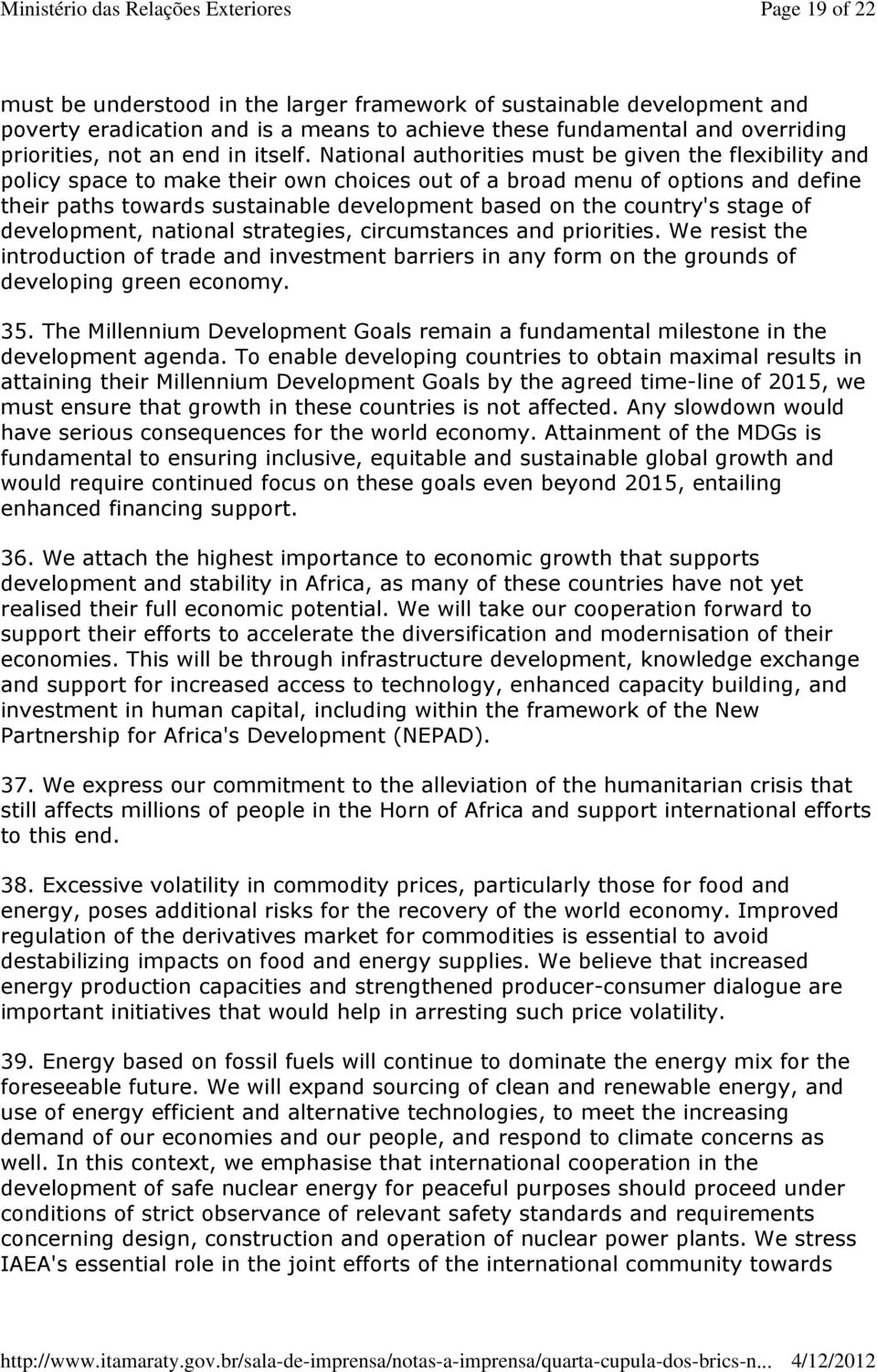 country's stage of development, national strategies, circumstances and priorities. We resist the introduction of trade and investment barriers in any form on the grounds of developing green economy.