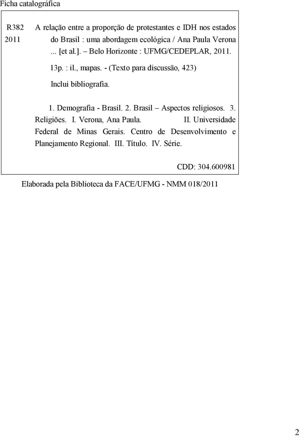 2. Brasil Aspectos religiosos. 3. Religiões. I. Verona, Ana Paula. II. Universidade Federal de Minas Gerais.