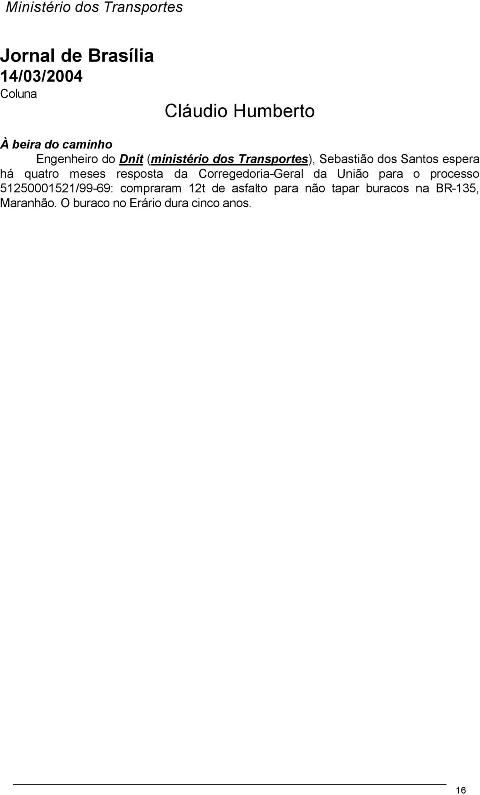 resposta da Corregedoria-Geral da União para o processo 51250001521/99-69: compraram