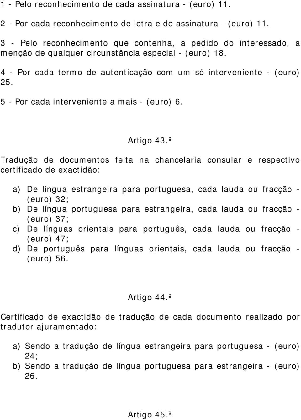 5 - Por cada interveniente a mais - (euro) 6. Artigo 43.