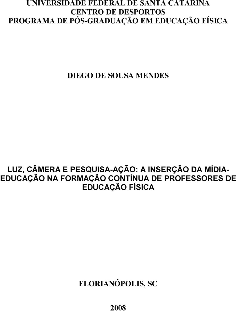 DES LUZ, CÂMERA E PESQUISA-AÇÃO: A INSERÇÃO DA MÍDIA- EDUCAÇÃO NA