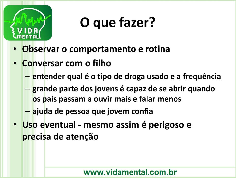 tipo de droga usado e a frequência grande parte dos jovens é capaz de se