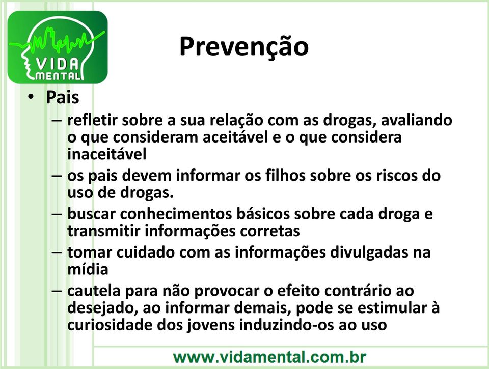 buscar conhecimentos básicos sobre cada droga e transmitir informações corretas tomar cuidado com as informações