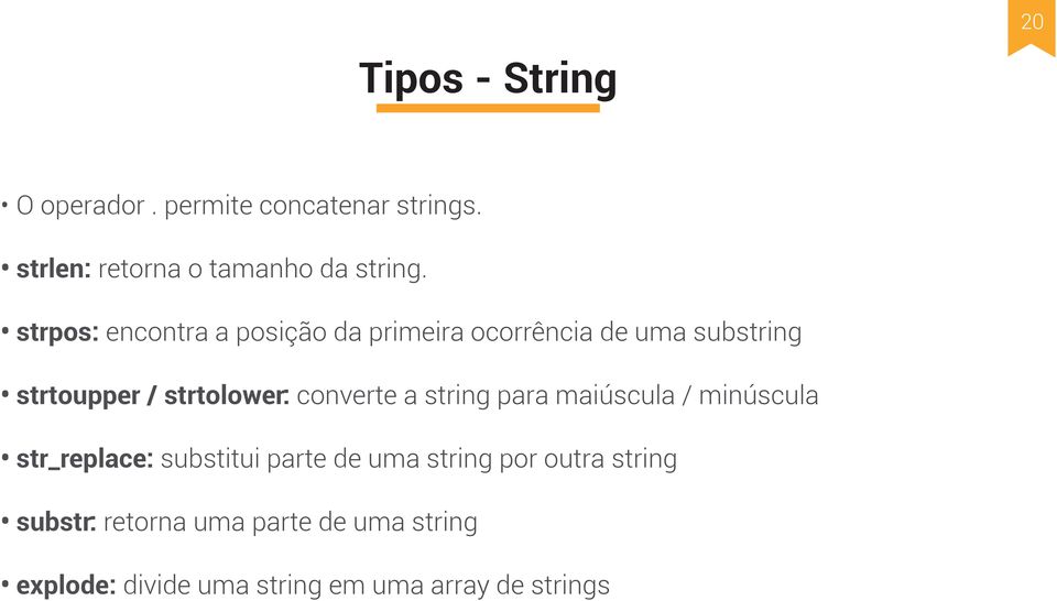 converte a string para maiúscula / minúscula str_replace: substitui parte de uma string por