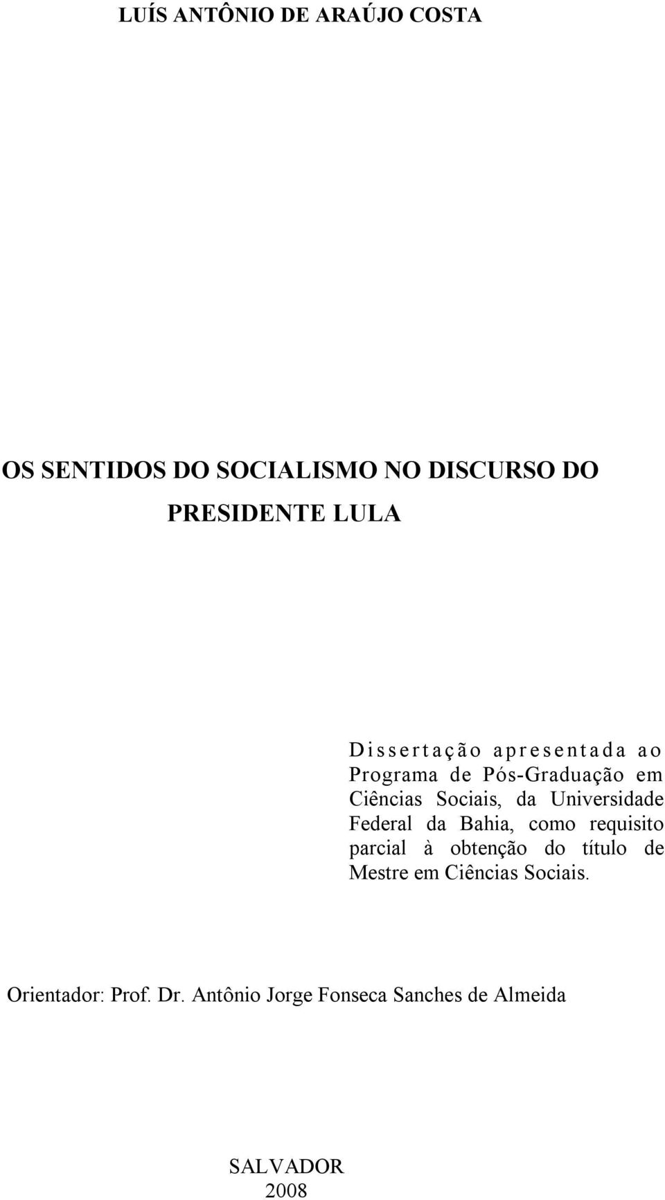 Universidade Federal da Bahia, como requisito parcial à obtenção do título de Mestre