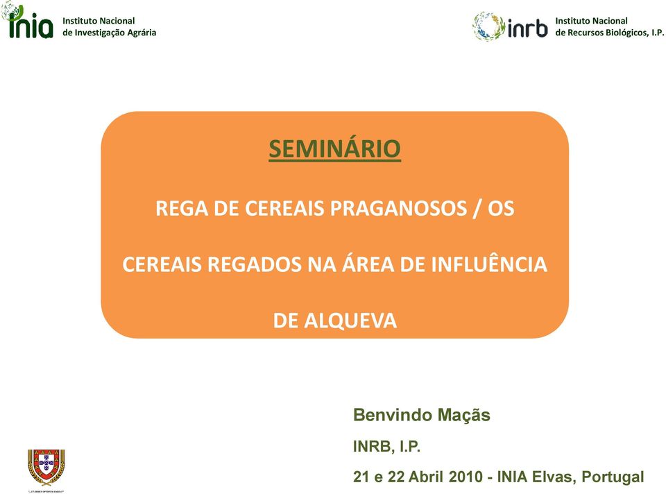 SEMINÁRIO REGA DE CEREAIS PRAGANOSOS / OS CEREAIS REGADOS NA