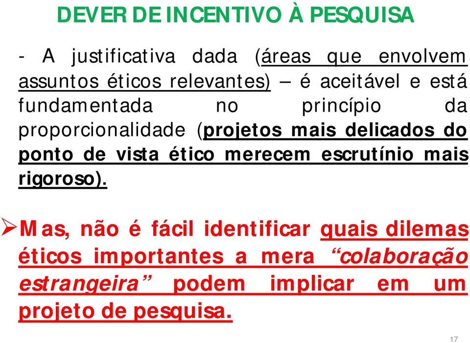 delicados do ponto de vista ético merecem escrutínio mais rigoroso).