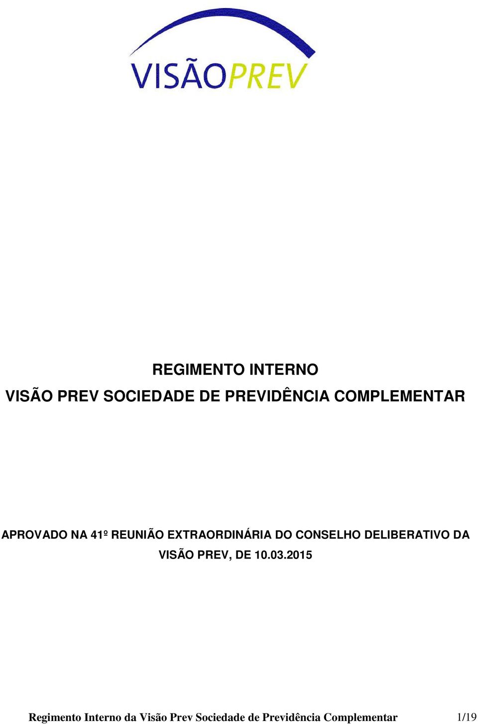 CONSELHO DELIBERATIVO DA VISÃO PREV, DE 10.03.