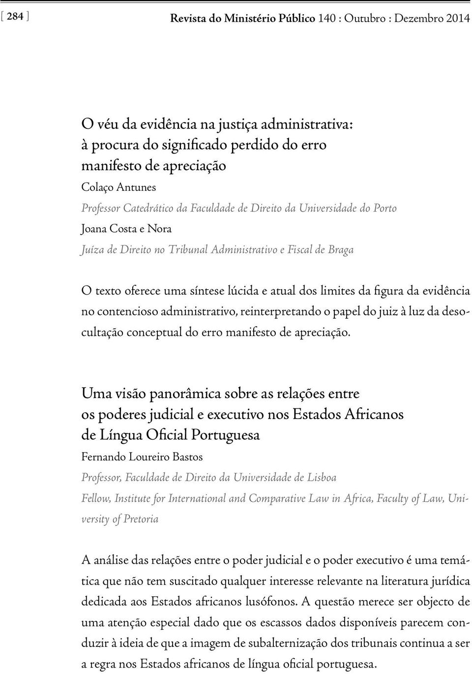 limites da figura da evidência no contencioso administrativo, reinterpretando o papel do juiz à luz da desocultação conceptual do erro manifesto de apreciação.