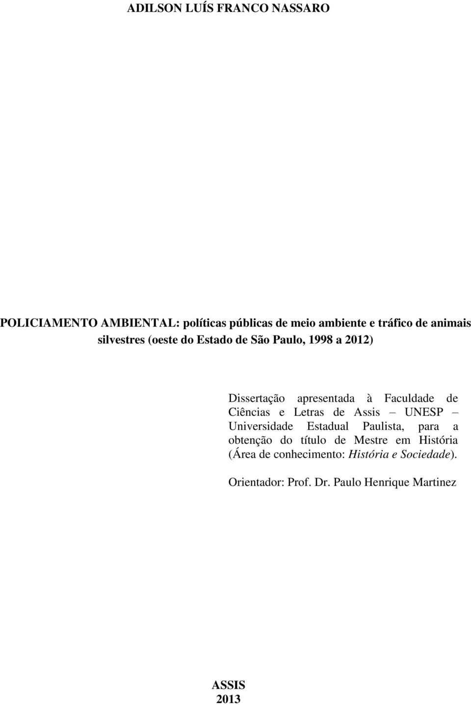 Ciências e Letras de Assis UNESP Universidade Estadual Paulista, para a obtenção do título de Mestre em