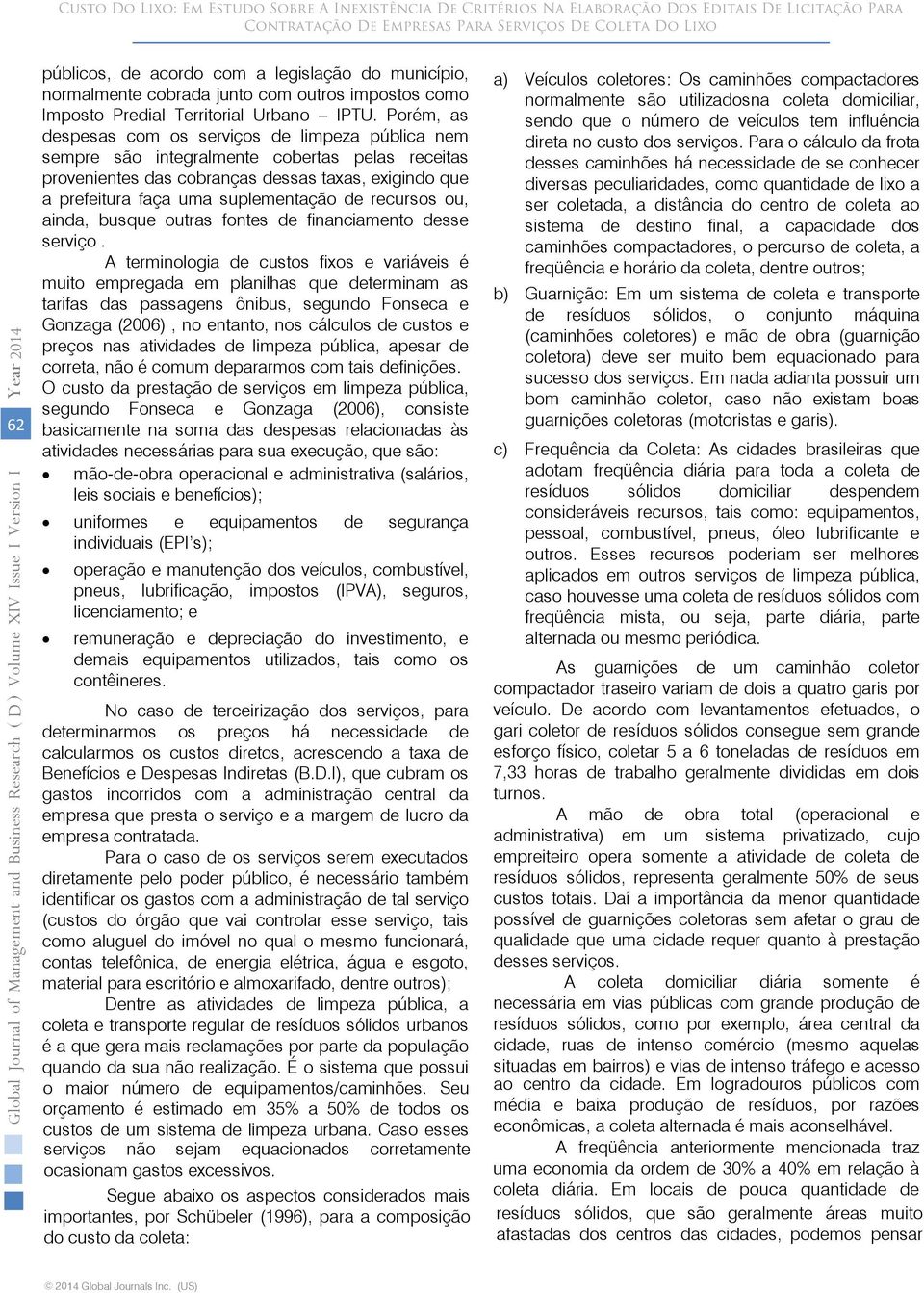 recursos ou, ainda, busque outras fontes de financiamento desse serviço.