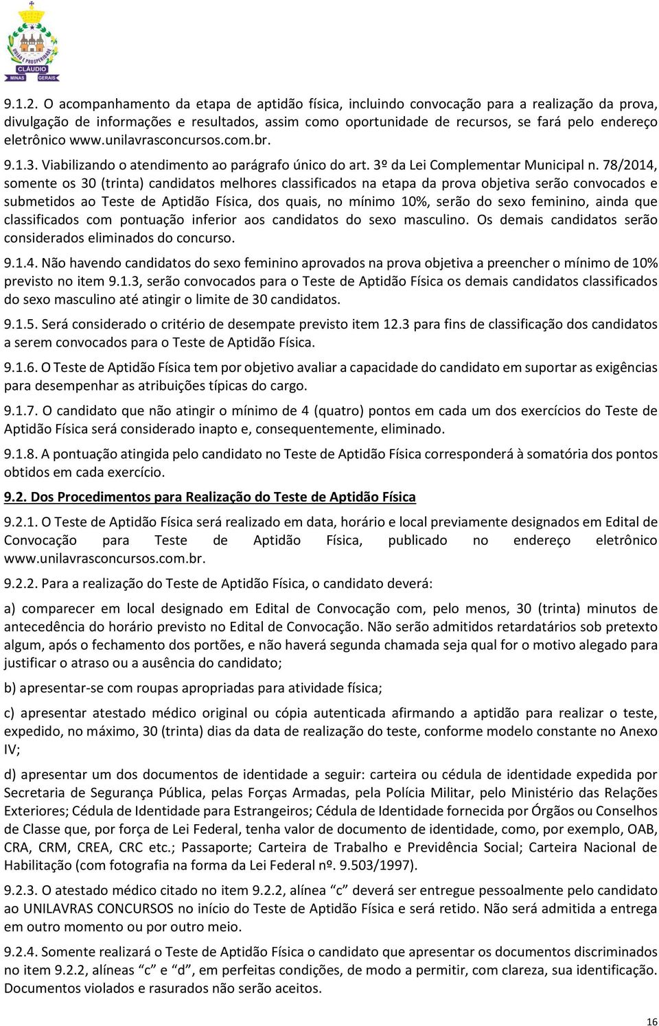 eletrônico www.unilavrasconcursos.com.br. 9.1.3. Viabilizando o atendimento ao parágrafo único do art. 3º da Lei Complementar Municipal n.