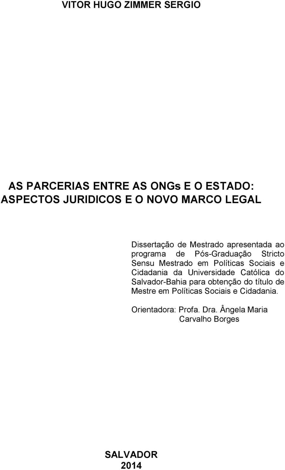 Políticas Sociais e Cidadania da Universidade Católica do Salvador-Bahia para obtenção do título de