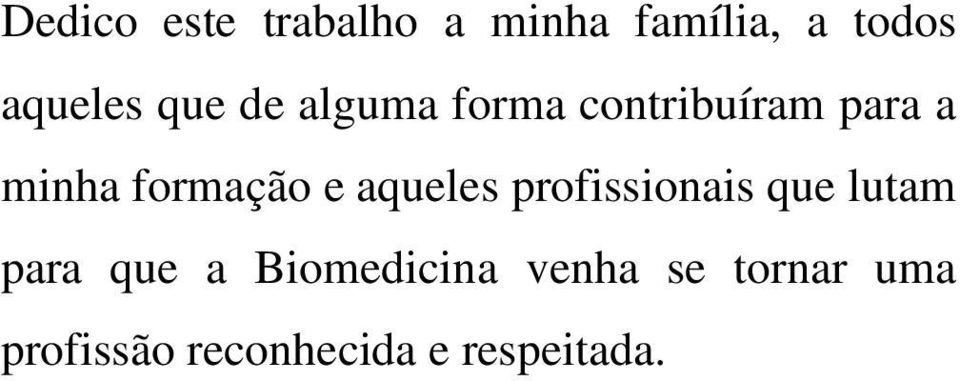 e aqueles profissionais que lutam para que a