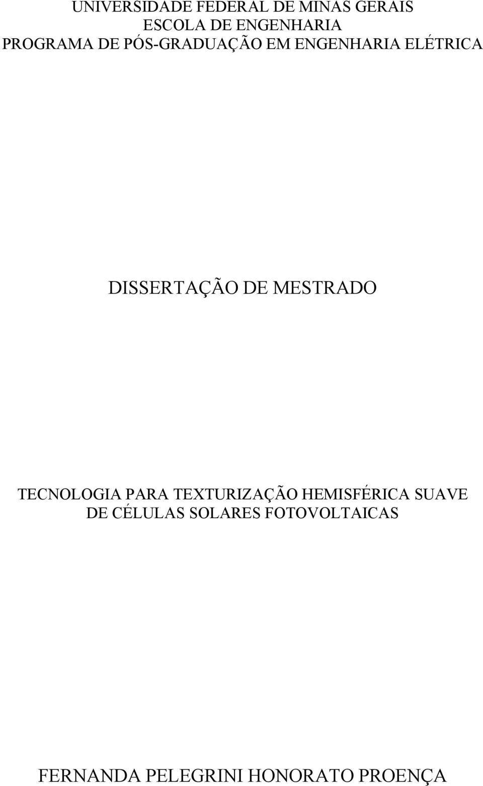 DE MESTRADO TECNOLOGIA PARA TEXTURIZAÇÃO HEMISFÉRICA SUAVE DE