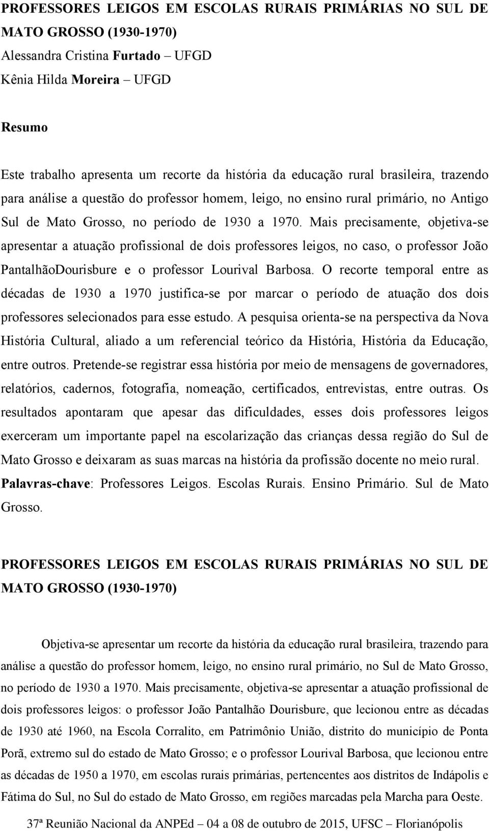 Mais precisamente, objetiva-se apresentar a atuação profissional de dois professores leigos, no caso, o professor João PantalhãoDourisbure e o professor Lourival Barbosa.