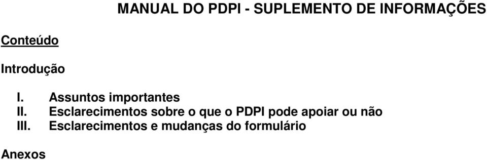 Esclarecimentos sobre o que o PDPI pode apoiar ou