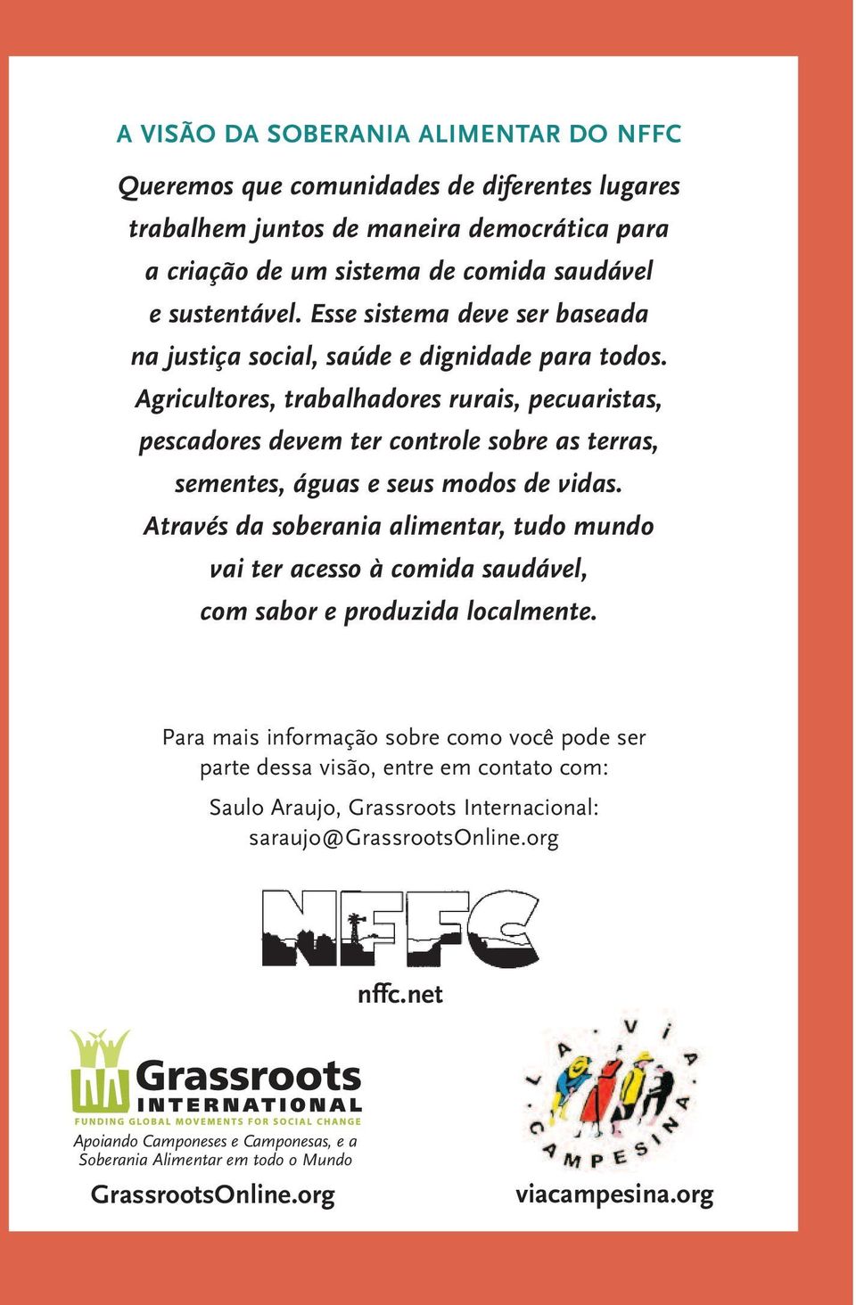 Agricultores, trabalhadores rurais, pecuaristas, pescadores devem ter controle sobre as terras, sementes, águas e seus modos de vidas.