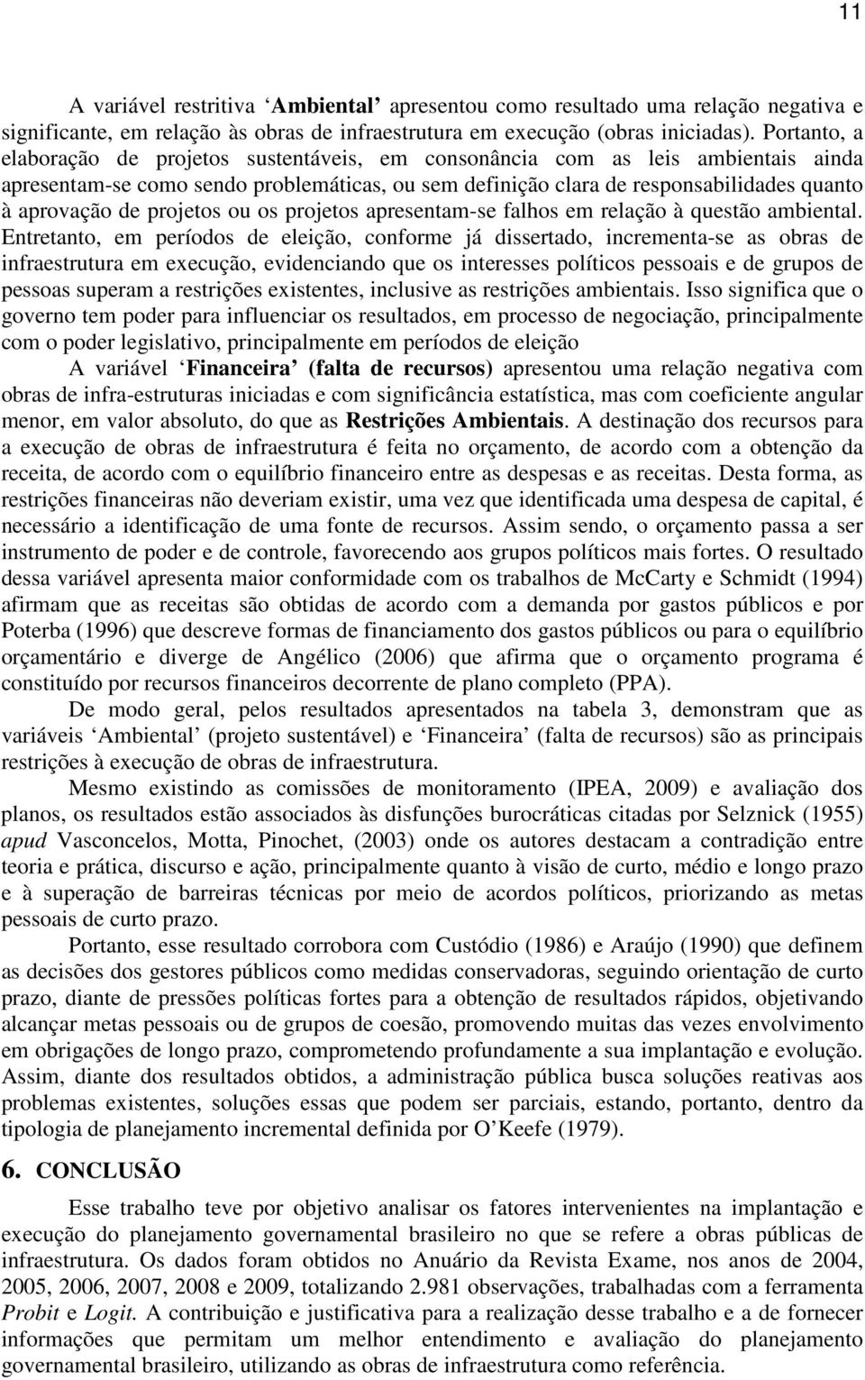 projetos ou os projetos apresentam-se falhos em relação à questão ambiental.