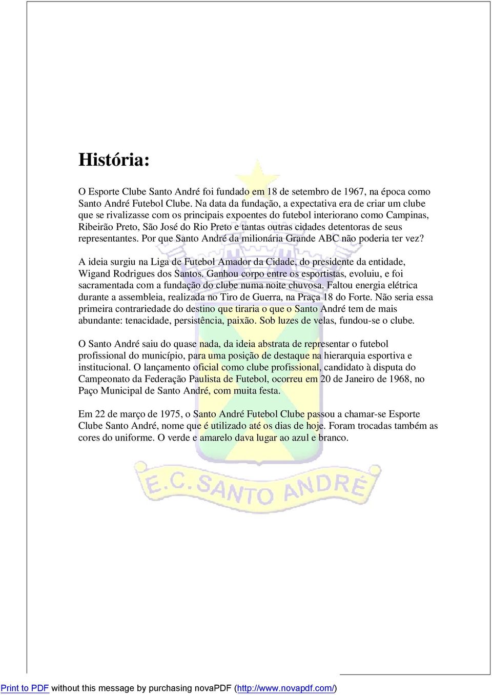 cidades detentoras de seus representantes. Por que Santo André da milionária Grande ABC não poderia ter vez?