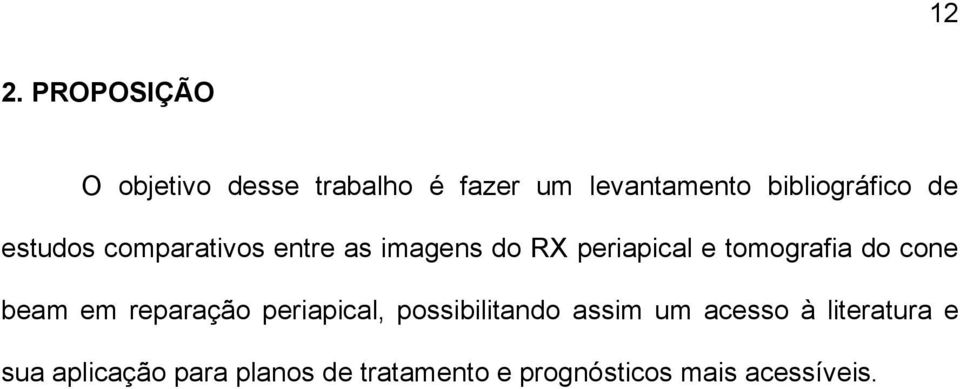 tomografia do cone beam em reparação periapical, possibilitando assim um