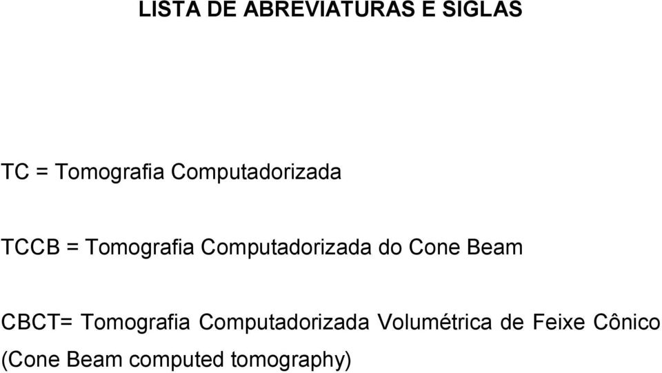 do Cone Beam CBCT= Tomografia Computadorizada
