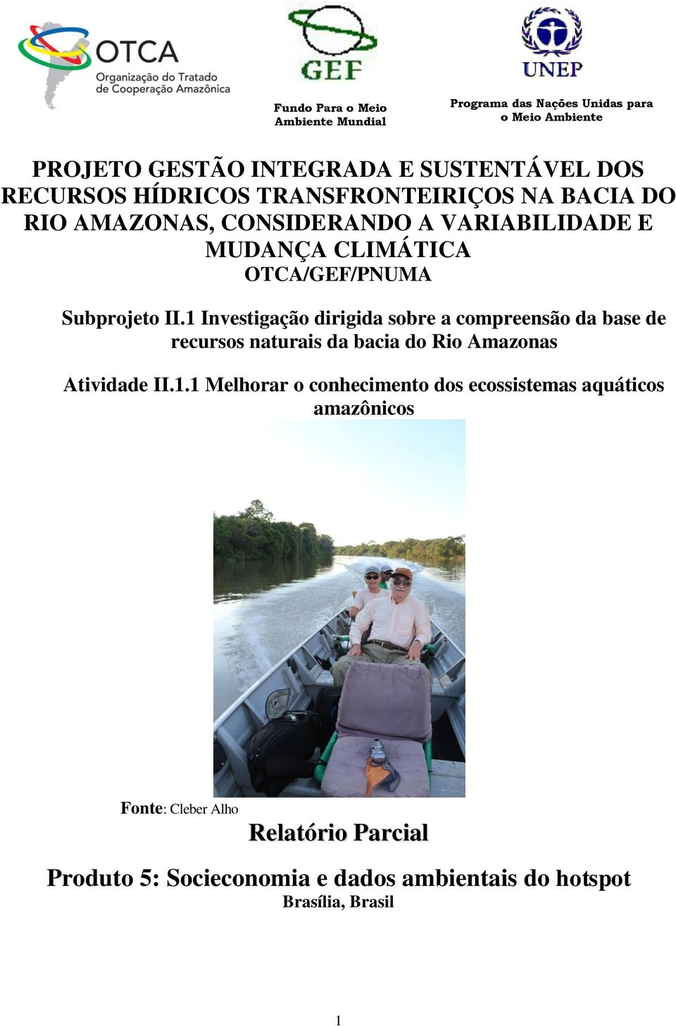 1 Investigação dirigida sobre a compreensão da base de recursos naturais da bacia do Rio Amazonas Atividade II.1.1 Melhorar o