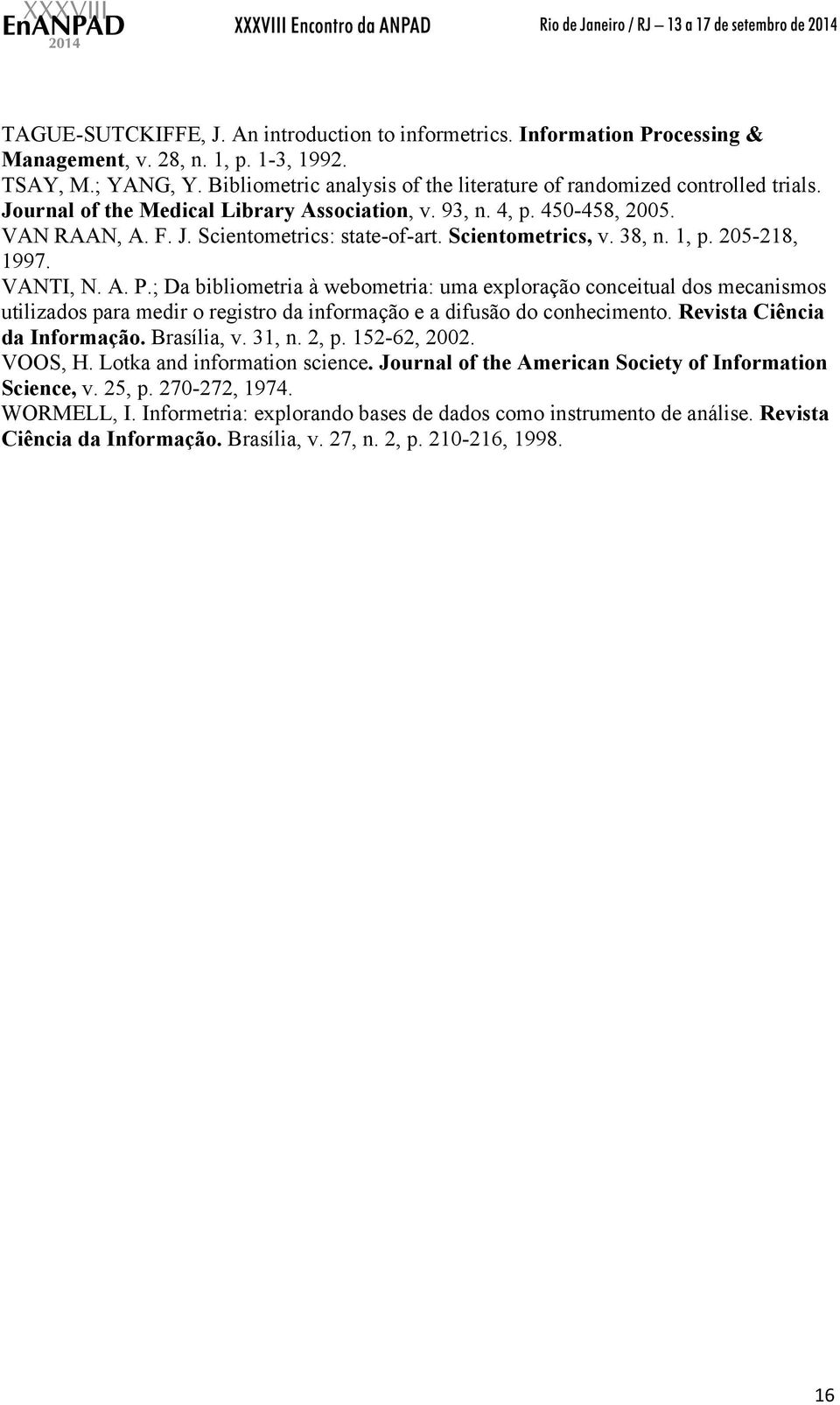 Scientometrics, v. 38, n. 1, p. 205-218, 1997. VANTI, N. A. P.