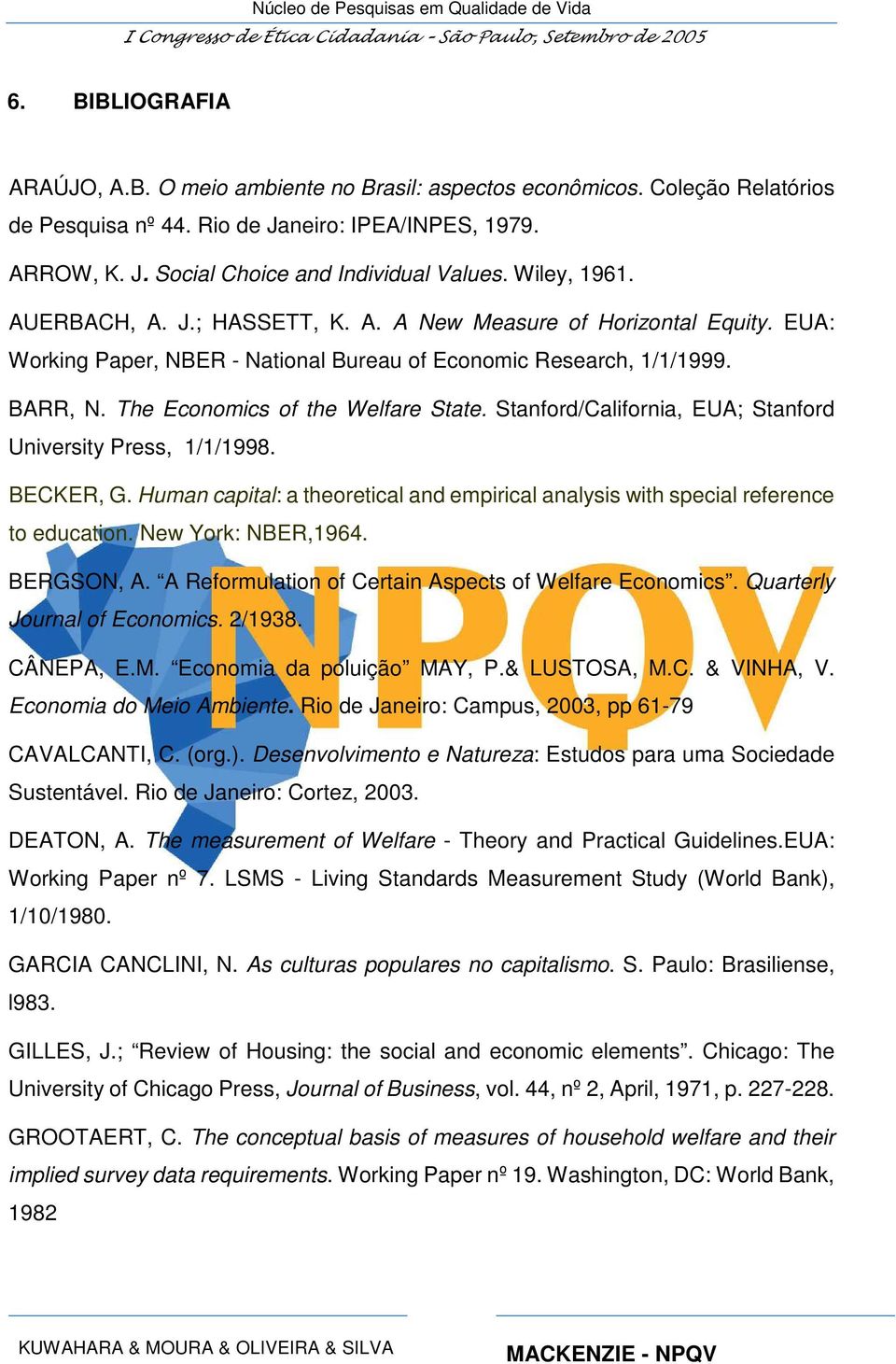 Stanford/California, EUA; Stanford University Press, 1/1/1998. BECKER, G. Human capital: a theoretical and empirical analysis with special reference to education. New York: NBER,1964. BERGSON, A.