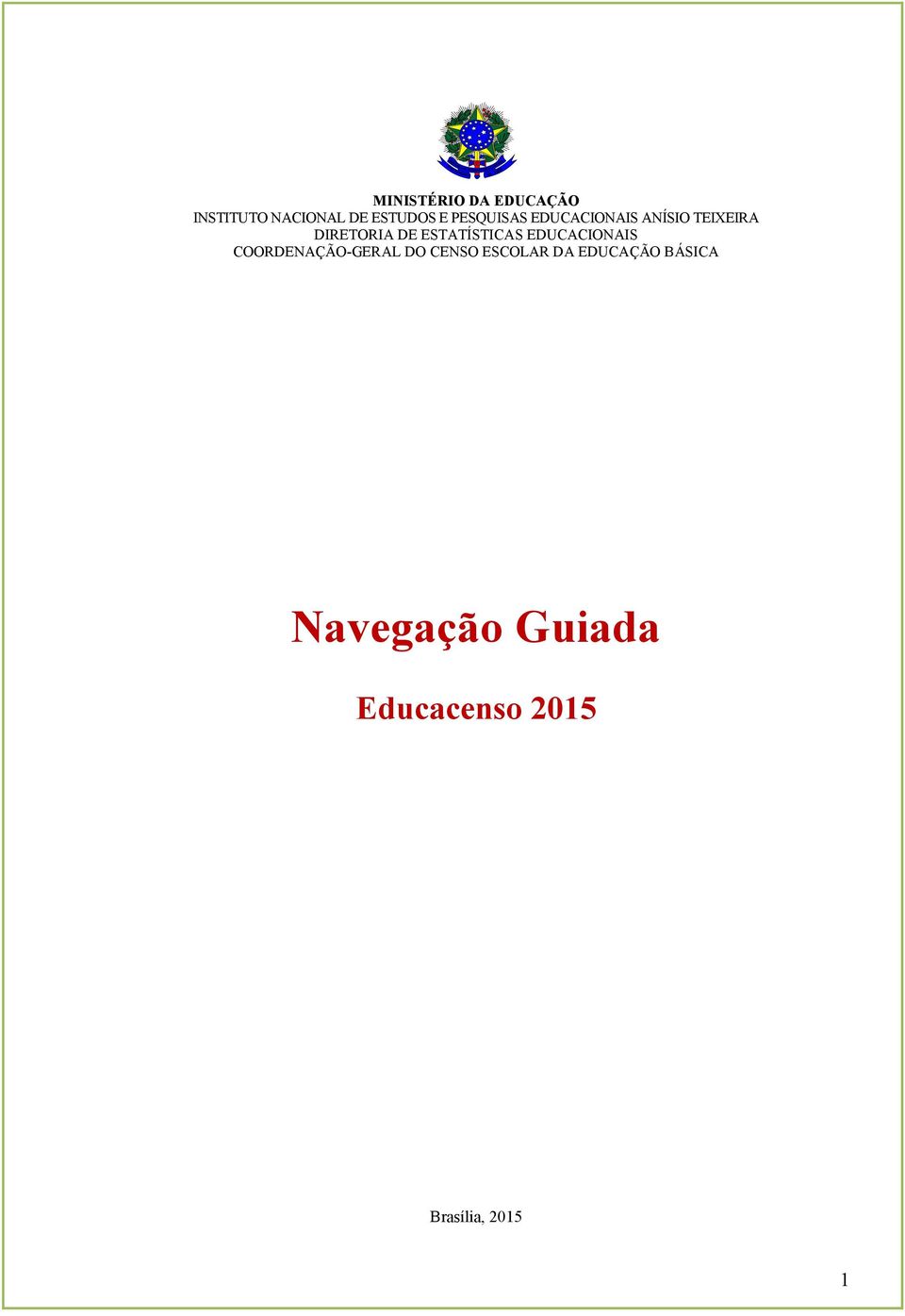 ESTATÍSTICAS EDUCACIONAIS COORDENAÇÃO-GERAL DO CENSO