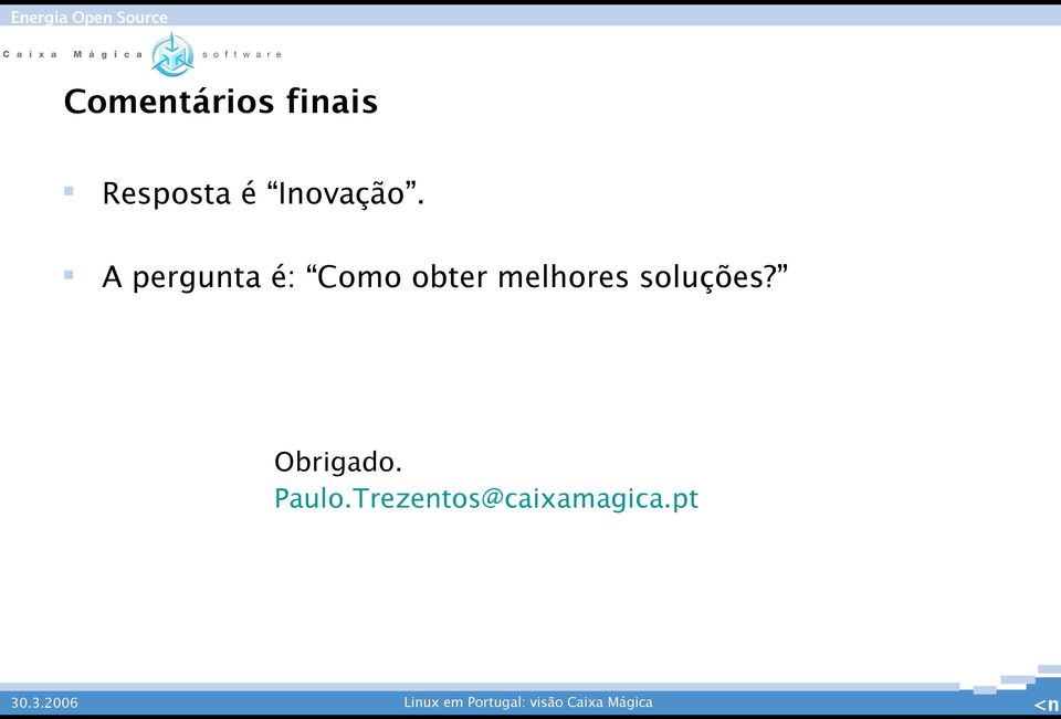 A pergunta é: Como obter