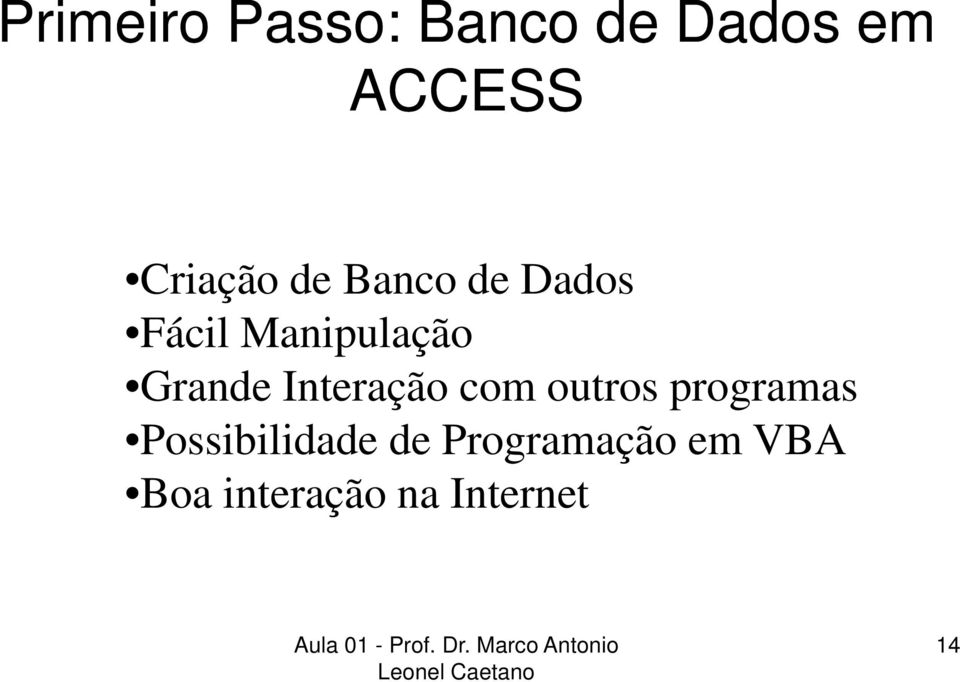 Interação com outros programas Possibilidade de