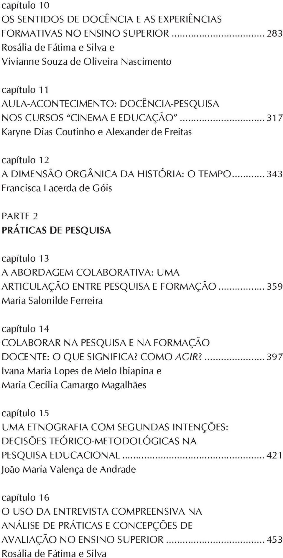 .. 317 Karyne Dias Coutinho e Alexander de Freitas capítulo 12 A DIMENSÃO ORGÂNICA DA HISTÓRIA: O TEMPO.