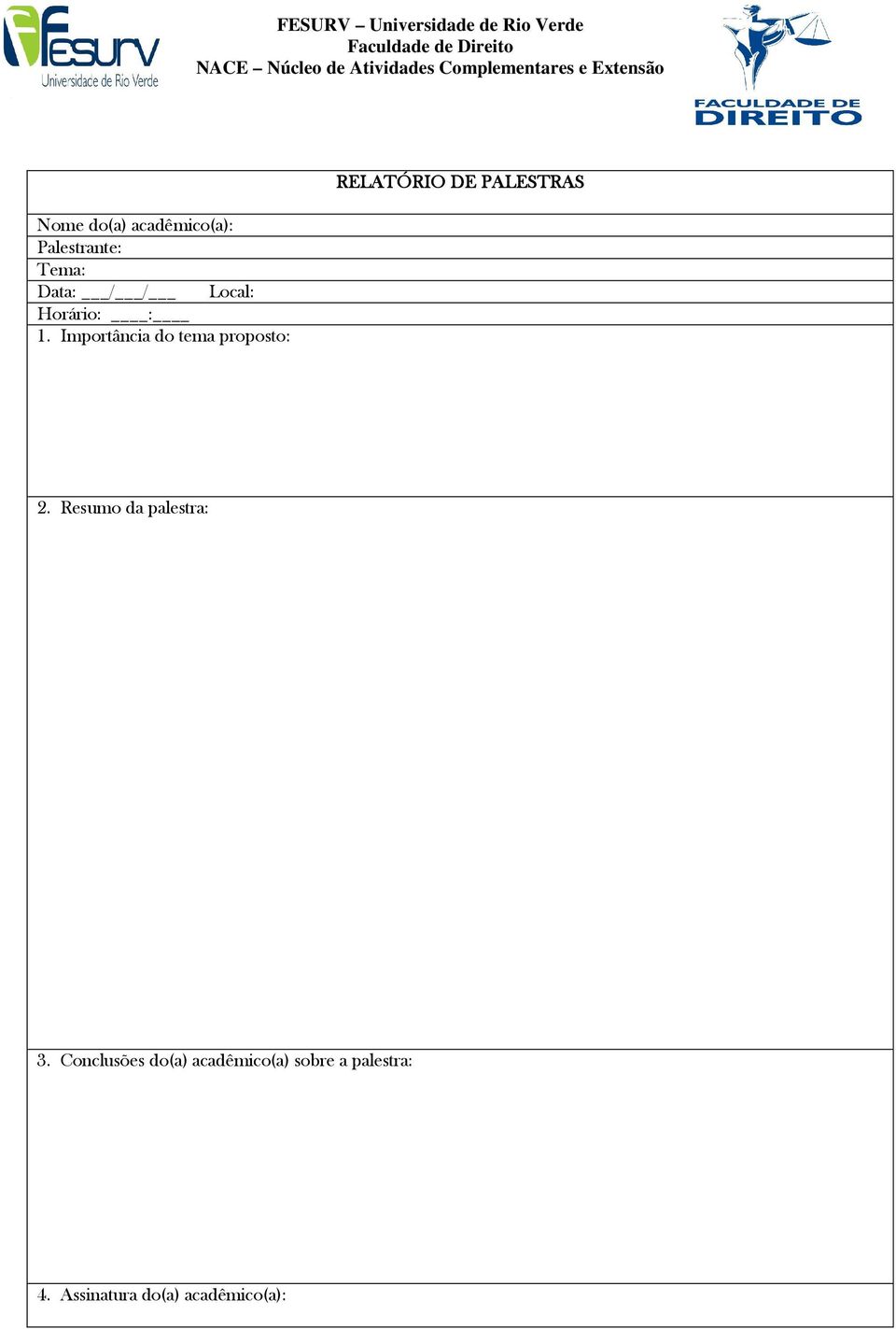 Local: Horário: : 1. Importância do tema proposto: RELATÓRIO DE PALESTRAS 2.