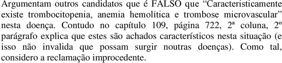 Contudo no capítulo 109, página 722, 2ª coluna, 2º parágrafo explica que estes são achados