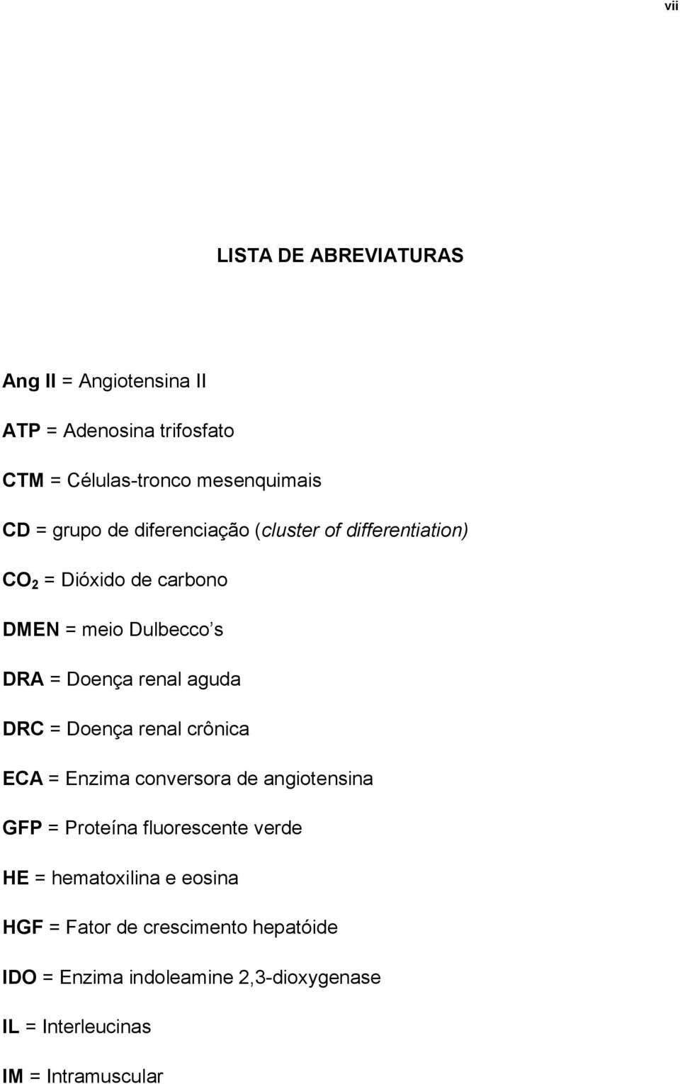 aguda DRC = Doença renal crônica ECA = Enzima conversora de angiotensina GFP = Proteína fluorescente verde HE =