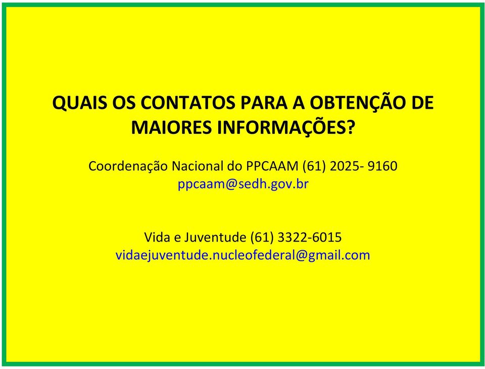 Coordenação Nacional do PPCAAM (61) 2025-9160