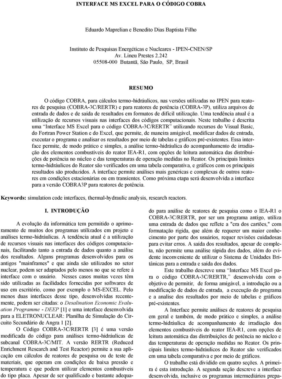 potência (COBRA-3P), utiliza arquivos de entrada de dados e de saída de resultados em formatos de difícil utilização.